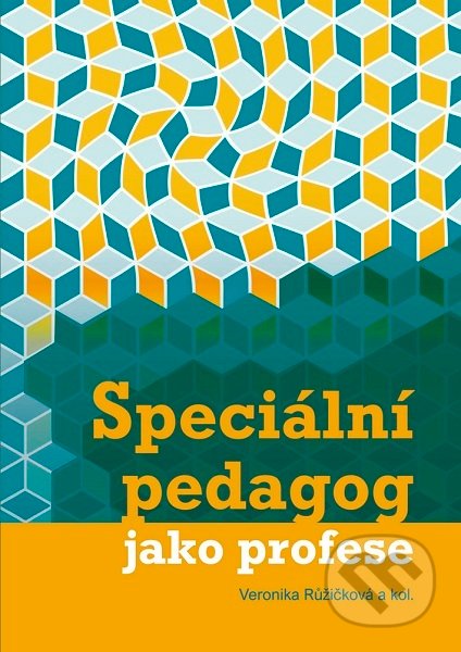 Kniha: Speciální pedagog jako profese (Veronika Růžičková). Univerzita Palackého v Olomouci, 2018 Kniha: Speciální pedagog jako profese (Veronika Růžičková). Univerzita Palackého v Olomouci, 2018