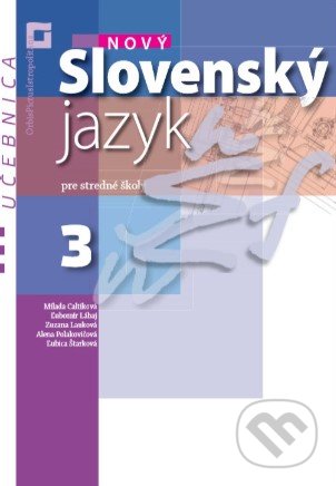 Kniha: Nový Slovenský jazyk 3 pre stredné školy (učebnica) (Milada Caltíková). Orbis Pictus Istropolitana, 2020 Kniha: Nový Slovenský jazyk 3 pre stredné školy (učebnica) (Milada Caltíková). Orbis Pictus Istropolitana, 2020