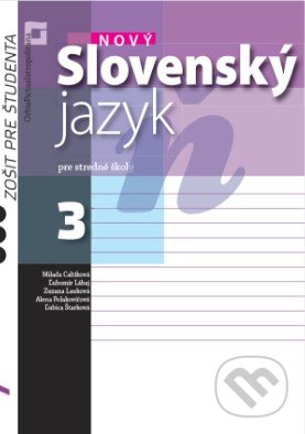 Kniha: Nový Slovenský jazyk 3 pre stredné školy - zošit pre študenta (Milada Caltíková). Orbis Pictus Istropolitana, 2020 Kniha: Nový Slovenský jazyk 3 pre stredné školy - zošit pre študenta (Milada Caltíková). Orbis Pictus Istropolitana, 2020