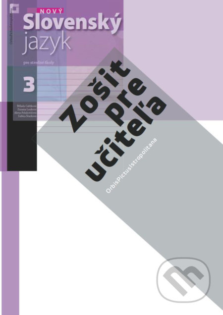 Kniha: Nový Slovenský jazyk 3 pre stredné školy (zošit pre učiteľa) (Milada Caltíková). Orbis Pictus Istropolitana, 2020 Kniha: Nový Slovenský jazyk 3 pre stredné školy (zošit pre učiteľa) (Milada Caltíková). Orbis Pictus Istropolitana, 2020