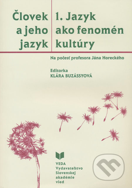 Kniha: Človek a jeho jazyk 1. - Jazyk ako fenomén kultúry (VEDA). VEDA, 2000 Kniha: Človek a jeho jazyk 1. - Jazyk ako fenomén kultúry (VEDA). VEDA, 2000
