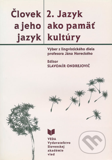 Kniha: Človek a jeho jazyk 2. - Jazyk ako pamäť kultúry (VEDA). VEDA, 2001 Kniha: Človek a jeho jazyk 2. - Jazyk ako pamäť kultúry (VEDA). VEDA, 2001