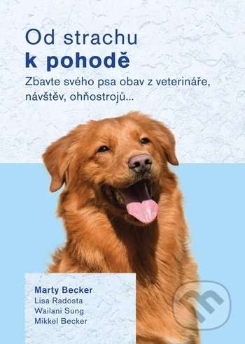 Kniha: Od strachu k pohodě (Marty Becker). Plot, 2019 Kniha: Od strachu k pohodě (Marty Becker). Plot, 2019