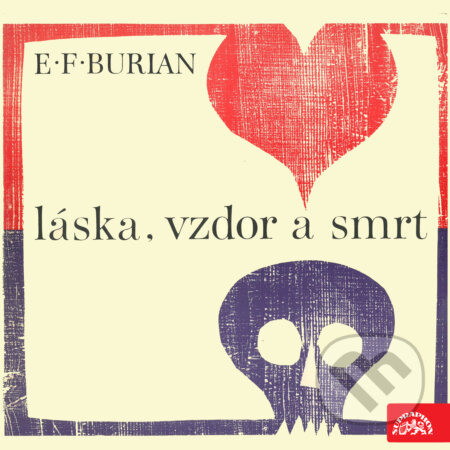 Audiokniha: Láska, vzdor a smrt (Emil František Burian). Supraphon, 2019 Audiokniha: Láska, vzdor a smrt (Emil František Burian). Supraphon, 2019