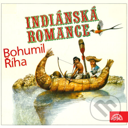 Audiokniha: Indiánská romance (Bohumil Říha). Supraphon, 2019 Audiokniha: Indiánská romance (Bohumil Říha). Supraphon, 2019