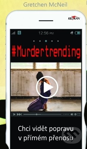 Kniha: #Murdertrending (český jazyk) (Gretchen McNeil). Alpress, 2019 Kniha: #Murdertrending (český jazyk) (Gretchen McNeil). Alpress, 2019