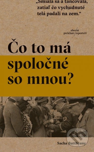 Kniha: Čo to má spoločné so mnou? (Sacha Batthyany). Absynt, 2019 Kniha: Čo to má spoločné so mnou? (Sacha Batthyany). Absynt, 2019