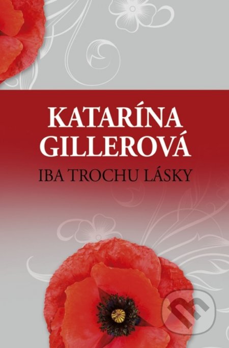 Kniha: Iba trochu lásky (Katarína Gillerová), 2019 Kniha: Iba trochu lásky (Katarína Gillerová), 2019