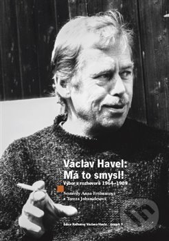 Kniha: Václav Havel - Má to smysl (Anna Freimanová). Knihovna Václava Havla, 2019 Kniha: Václav Havel - Má to smysl (Anna Freimanová). Knihovna Václava Havla, 2019