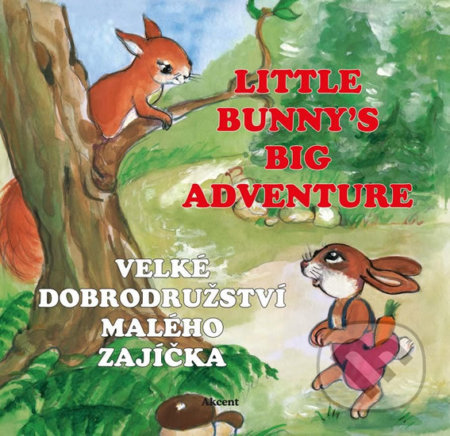 Kniha: Velké dobrodružství malého zajíčka / Little Bunny´s Big Adventure (Ludmila Šnajderová). Akcent, 2019 Kniha: Velké dobrodružství malého zajíčka / Little Bunny´s Big Adventure (Ludmila Šnajderová). Akcent, 2019