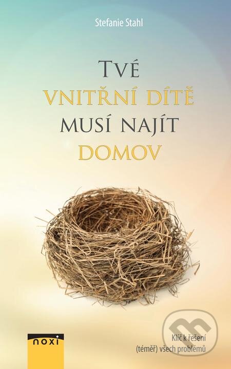 E-kniha: Tvé vnitřní dítě musí najít domov (Stefanie Stahl). NOXI, 2019 E-kniha: Tvé vnitřní dítě musí najít domov (Stefanie Stahl). NOXI, 2019