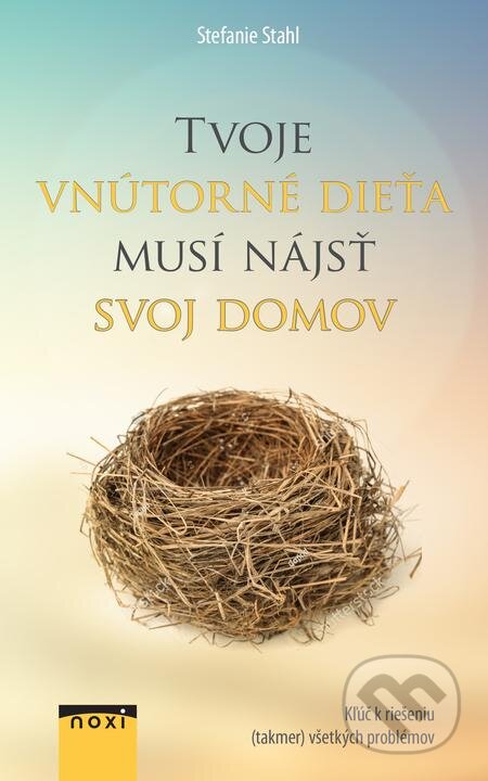 E-kniha: Tvoje vnútorné dieťa musí nájsť svoj domov (Stefanie Stahl). NOXI, 2019 E-kniha: Tvoje vnútorné dieťa musí nájsť svoj domov (Stefanie Stahl). NOXI, 2019