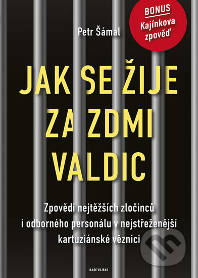 Kniha: Jak se žije za zdmi Valdic (Petr Šámal). Naše vojsko CZ, 2019 Kniha: Jak se žije za zdmi Valdic (Petr Šámal). Naše vojsko CZ, 2019