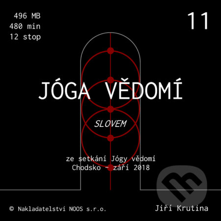 Audiokniha: Jóga vědomí slovem 11 (Jiří Krutina). Nakladatelství NOOS, 2019 Audiokniha: Jóga vědomí slovem 11 (Jiří Krutina). Nakladatelství NOOS, 2019