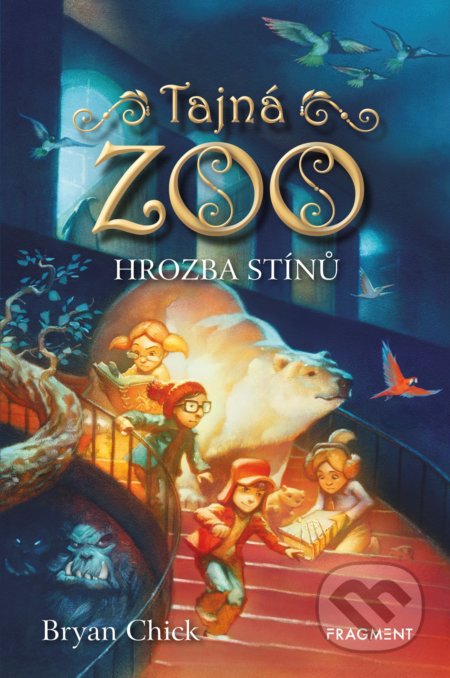 Kniha: Tajná ZOO: Hrozba stínů (Bryan Chick). Nakladatelství Fragment, 2019 Kniha: Tajná ZOO: Hrozba stínů (Bryan Chick). Nakladatelství Fragment, 2019
