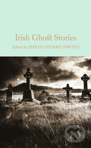 Kniha: Irish Ghost Stories (David Stuart Davies). MacMillan, 2016 Kniha: Irish Ghost Stories (David Stuart Davies). MacMillan, 2016