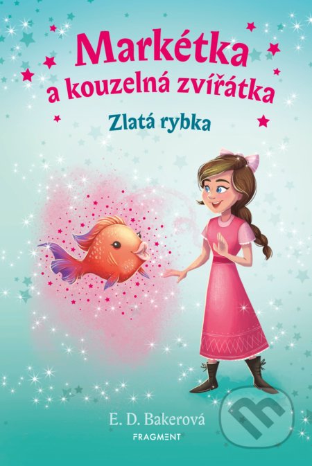 Kniha: Markétka a kouzelná zvířátka: Zlatá rybka (E.D. Baker). Nakladatelství Fragment, 2020 Kniha: Markétka a kouzelná zvířátka: Zlatá rybka (E.D. Baker). Nakladatelství Fragment, 2020