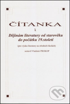 Kniha: Čítanka k dějinám literatury od starověku do počátku 19. století (Vladimír Prokop). O. K. SOFT, 2008 Kniha: Čítanka k dějinám literatury od starověku do počátku 19. století (Vladimír Prokop). O. K. SOFT, 2008