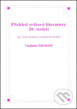 Kniha: Přehled světové literatury 20. století (Vladimír Prokop). O. K. SOFT, 2010 Kniha: Přehled světové literatury 20. století (Vladimír Prokop). O. K. SOFT, 2010