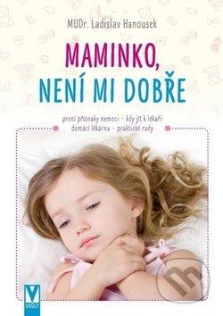 Kniha: Maminko, není mi dobře (Ladislav Hanousek). Vašut, 2019 Kniha: Maminko, není mi dobře (Ladislav Hanousek). Vašut, 2019