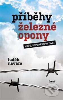 Kniha: Příběhy železné opony (Luděk Navara). Host, 2019 Kniha: Příběhy železné opony (Luděk Navara). Host, 2019