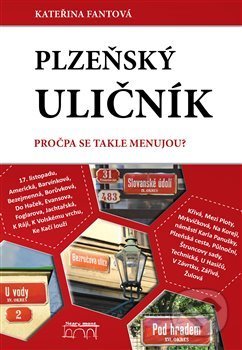 Kniha: Plzeňský uličník (Kateřina Fantová). Starý most, 2019 Kniha: Plzeňský uličník (Kateřina Fantová). Starý most, 2019