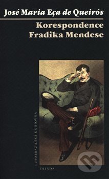 Kniha: Korespondence Fradiqua Mendese (José Maria Eça de Queirós). Triáda, 2019 Kniha: Korespondence Fradiqua Mendese (José Maria Eça de Queirós). Triáda, 2019