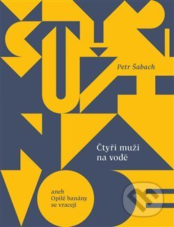Kniha: Čtyři muži na vodě (Petr Šabach). Paseka, 2019 Kniha: Čtyři muži na vodě (Petr Šabach). Paseka, 2019