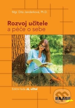 Kniha: Rozvoj učitele a péče o sebe (Dita Janderková). Raabe CZ, 2019 Kniha: Rozvoj učitele a péče o sebe (Dita Janderková). Raabe CZ, 2019
