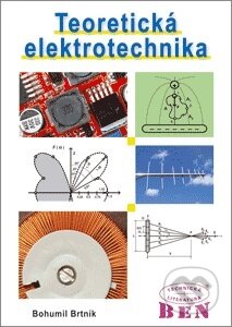 Teoretická elektrotechnika - Bohumil Brtník, BEN - technická literatura, 2017
