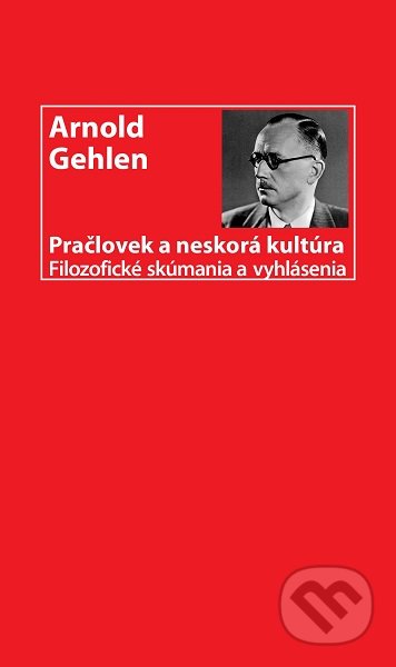 Kniha: Pračlovek a neskorá kultúra (Arnold Gehlen). Hronka, 2019 Kniha: Pračlovek a neskorá kultúra (Arnold Gehlen). Hronka, 2019
