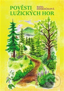 Kniha: Pověsti Lužických hor (Hana Doskočilová). iTutorial, 2019 Kniha: Pověsti Lužických hor (Hana Doskočilová). iTutorial, 2019