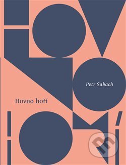 Kniha: Hovno hoří (Petr Šabach). Paseka, 2019 Kniha: Hovno hoří (Petr Šabach). Paseka, 2019