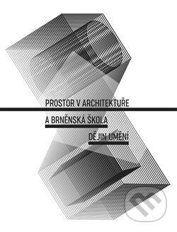 Prostor v architektuře a brněnská škola dějin umění - Jan Galeta, Books & Pipes, 2019
