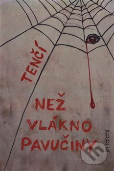 Kniha: Tenčí než vlákno pavučiny (Jiří Raichl). Tofana, 2019 Kniha: Tenčí než vlákno pavučiny (Jiří Raichl). Tofana, 2019