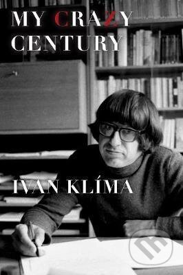 Kniha: My Crazy Century (Ivan Klima). Grove Press, 2016 Kniha: My Crazy Century (Ivan Klima). Grove Press, 2016