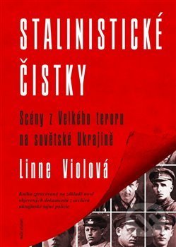 Kniha: Stalinistické čistky (Linne Violová). Naše vojsko CZ, 2019 Kniha: Stalinistické čistky (Linne Violová). Naše vojsko CZ, 2019
