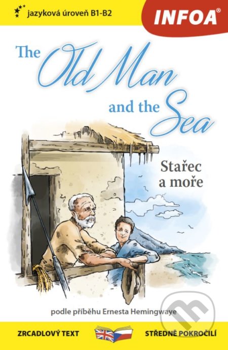 Kniha: The Old Man and the Sea / Stařec a moře (INFOA). INFOA, 2019 Kniha: The Old Man and the Sea / Stařec a moře (INFOA). INFOA, 2019