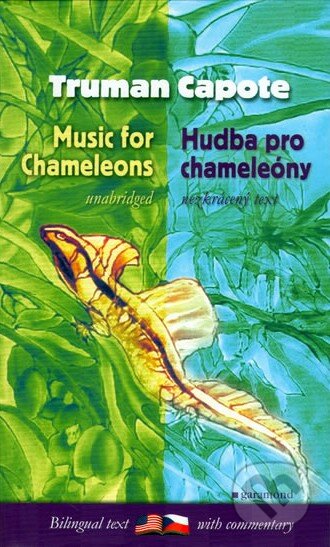 Kniha: Hudba pro chameleóny / Music for Chameleons (Truman Capote). Garamond, 2006 Kniha: Hudba pro chameleóny / Music for Chameleons (Truman Capote). Garamond, 2006
