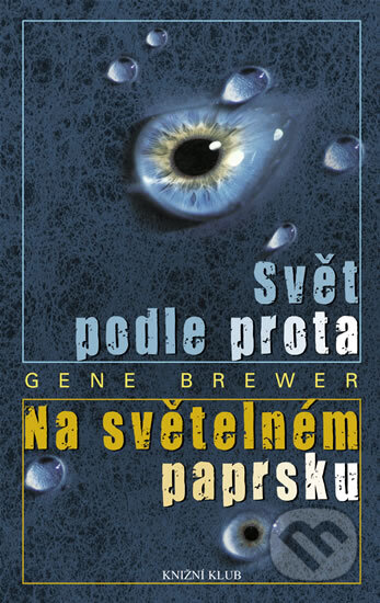 Kniha: Svět podle Prota / Na světelném paprsku (Gene Brewer). Knižní klub, 2008 Kniha: Svět podle Prota / Na světelném paprsku (Gene Brewer). Knižní klub, 2008