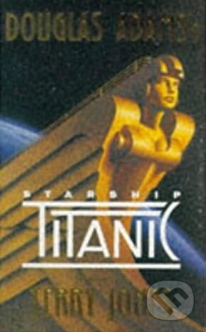 Kniha: Douglas Adams' Starship Titanic (Terry Jones). Pan Books, 1997 Kniha: Douglas Adams' Starship Titanic (Terry Jones). Pan Books, 1997