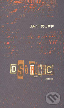 Kniha: Ostřinec (Jan Rupp). Argo, 2009 Kniha: Ostřinec (Jan Rupp). Argo, 2009
