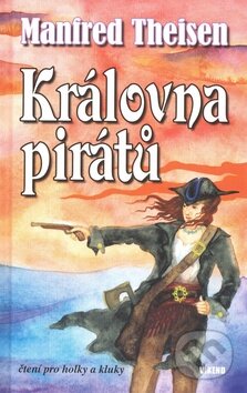 Kniha: Královna pirátů (Manfred Theisen). Víkend, 2009 Kniha: Královna pirátů (Manfred Theisen). Víkend, 2009