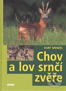 Kniha: Chov a lov srnčí zvěře (Kurt Menzel). Víkend, 2009 Kniha: Chov a lov srnčí zvěře (Kurt Menzel). Víkend, 2009