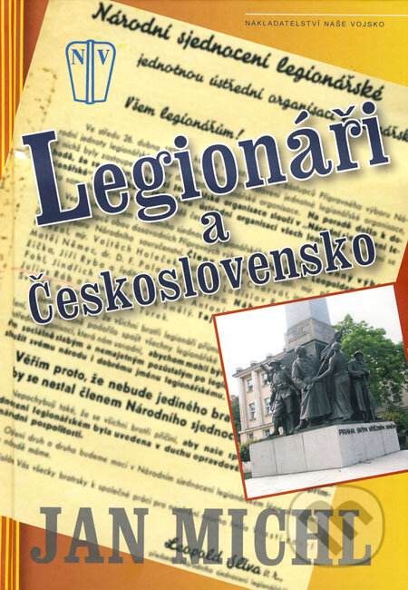 Kniha: Legionáři a Československo (Jan Michl). Naše vojsko CZ, 2009 Kniha: Legionáři a Československo (Jan Michl). Naše vojsko CZ, 2009
