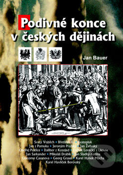 Kniha: Podivné konce v českých dějinách (Jan Bauer). Akcent, 2008 Kniha: Podivné konce v českých dějinách (Jan Bauer). Akcent, 2008