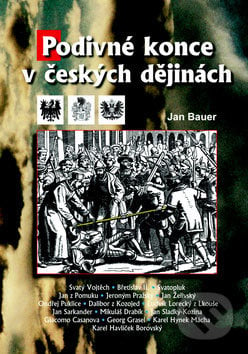Podivné konce v českých dějinách - Jan Bauer, Akcent, 2008
