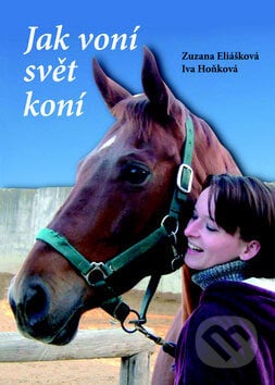 Jak voní svět koní - Zuzana Eliášová, Iva Hoňková, Akcent, 2008