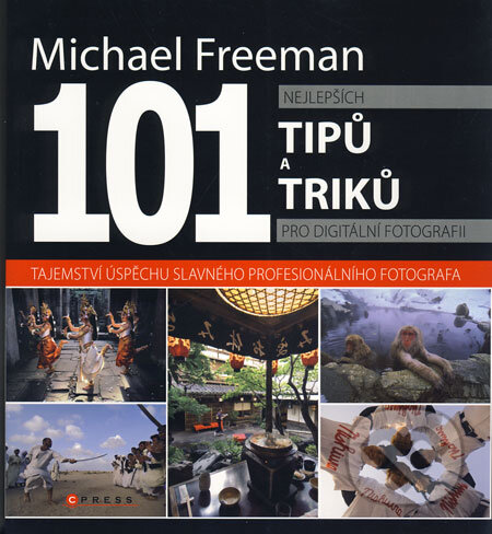 Kniha: 101 nejlepších tipů a triků pro digitální fotografii (Michael Freeman). Computer Press, 2009 Kniha: 101 nejlepších tipů a triků pro digitální fotografii (Michael Freeman). Computer Press, 2009