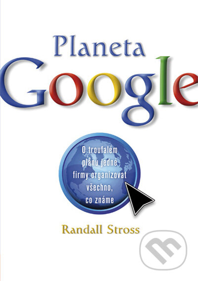 Kniha: Planeta Google (Randall Stross). Computer Press, 2009 Kniha: Planeta Google (Randall Stross). Computer Press, 2009